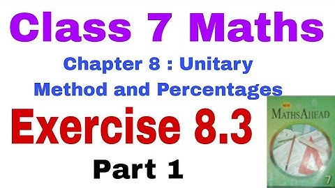 Class 7 Maths Exercise 8.3 | Unitary method and percentage | Maths Ahead | Class 7 Maths Chapter 8.3