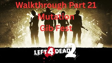 Left 4 Dead 2 Walkthrough Part 21| Mutation| Gib Fest| Death Toll