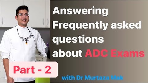 Frequently asked questions about ADC EXAMS- PART 2