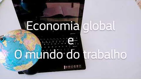 O que é o trabalho na economia global?