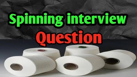 Spinning Interview Questions । Textile Insight।