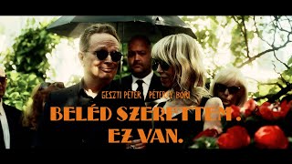 Geszti Péter x Péterfy Bori: BELÉD SZERETTEM. EZ VAN. (Official Video)