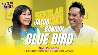 BELAJAR SUKSES DARI BLUE BIRD - Sekolah Sukses with Noni Purnomo