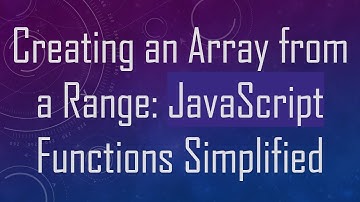 Creating an Array from a Range: JavaScript Functions Simplified