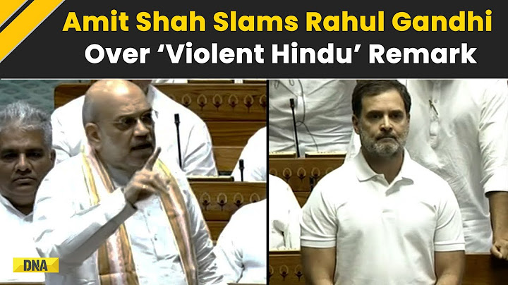 संसद सत्र: गृह मंत्री अमित शाह ने ‘हिंसक हिंदू’ टिप्पणी पर राहुल गांधी से माफी की मांग की