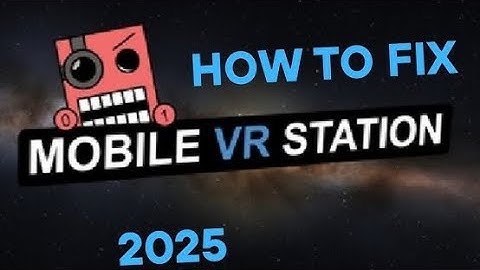 HOW TO FIX MOBILE VR STATION! (2025)