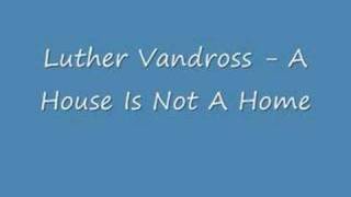 Video thumbnail of "Luther Vandross - A House Is Not A Home"