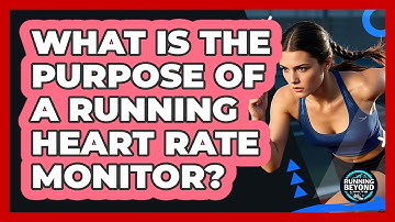 What Is The Purpose Of A Running Heart Rate Monitor?