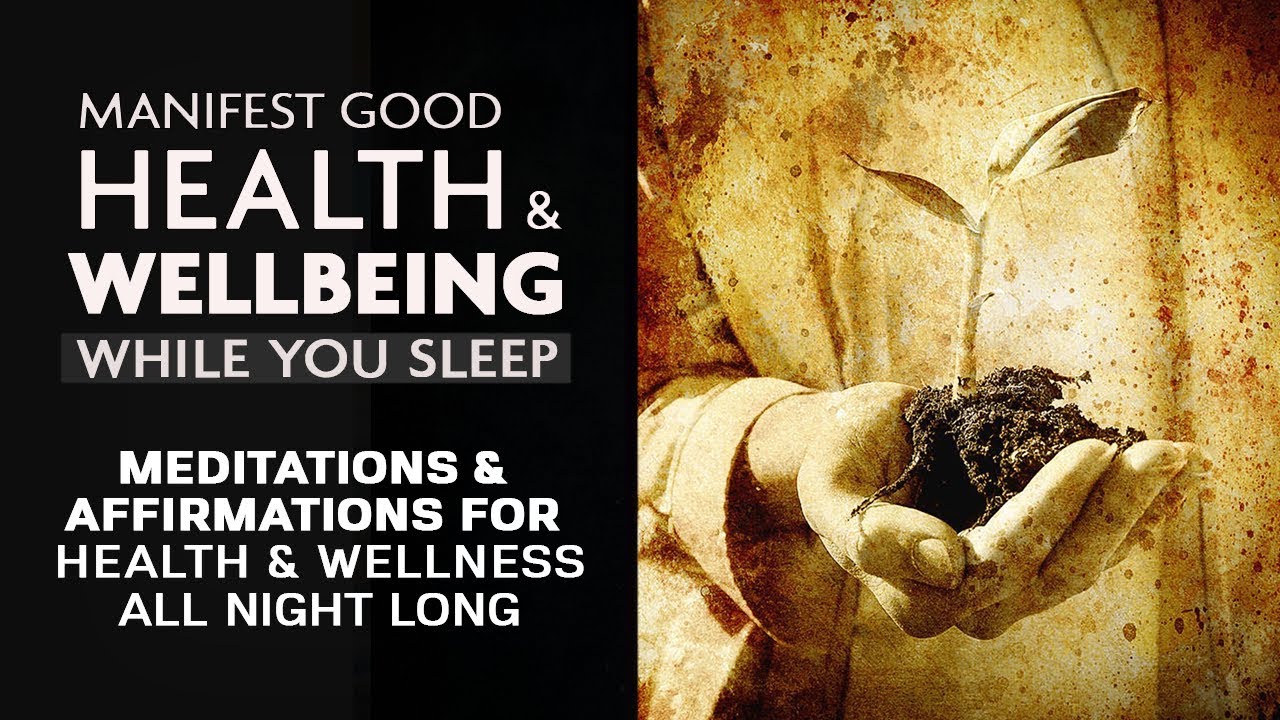 Manifest Good Health & Wellbeing While You Sleep ➤ Wellness Meditations &  Affirmations All Night - YouTube