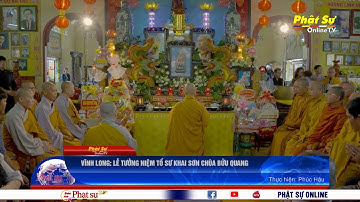 VĨNH LONG: LỄ TƯỞNG NIỆM TỔ SƯ KHAI SƠN CHÙA BỬU QUANG
