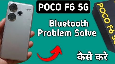 Poco f6 bluetooth problem solve kaise karen, how to fix bluetooth problem in Poco f6