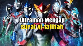 Ultraman mengaji Surat Al-Fatihah