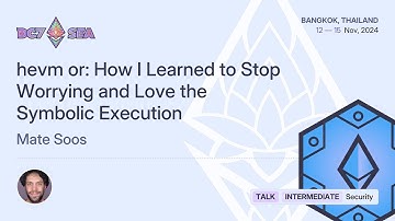 hevm or: How I Learned to Stop Worrying and Love the Symbolic Execution by Mate Soos | Devcon SEA