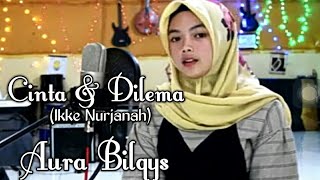 Download lagu Cinta Dan Dilema Ikke Nurjanah  - Aura Bilqys !! Dangdut Cover  Gasentra mp3