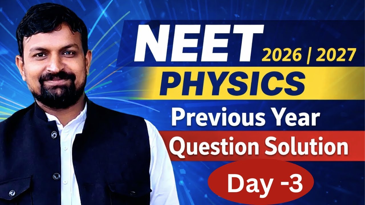NEET 2026–2027 Physics | Previous Year Questions Solution | Day 3 | Manish Kumar IIT Kharagpur