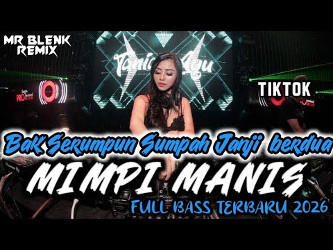 Dj Mr Blenk || MELODY VOL.08 DJ BAK SERUMPUN (MIMPI MANIS) TERBARU FULL BASS 2026 