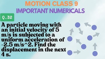 A particle moving with an initial velocity of 5 m/s is subjected to a uniform acceleration of -2.5