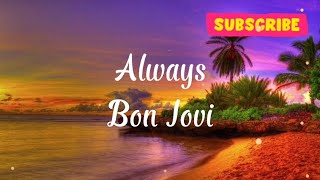 Always-Bon Jovi (Lyrics)