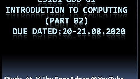 CS101 GDB 01 (Part 2) Due Date 20.08.2020