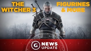 Witcher 3 Character Figures are on the Way - GS News Update