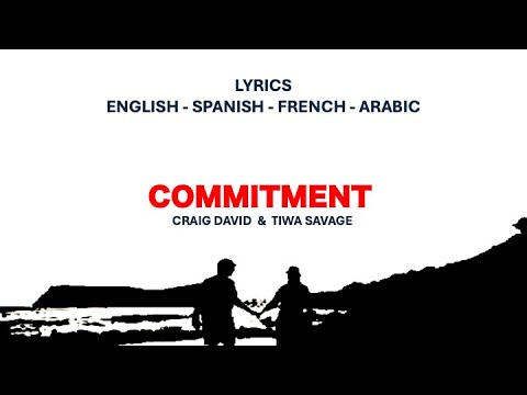 COMMITMENT - Craig David & Tiwa savage (English, Spanish, French & Arabic Lyrics)