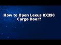 How to Open Lexus RX350 Cargo Door?