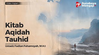 Kitab Aqidah Tauhid - Ustadz Fadlan Fahamsyah, M.H.I