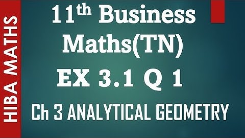 11th Business maths exercise 3.1 question 1 chapter 3 analytical geometry hiba maths