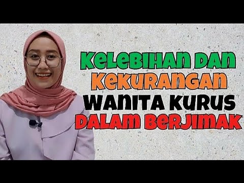 KELEBIHAN DAN KEKURANGAN ISTRI KURUS ! ABANG WAJIB TAHU