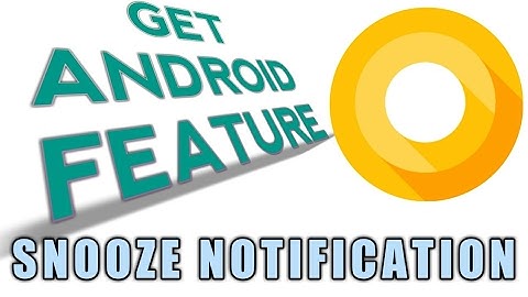 Get ANDROID O FEATURE :: SNOOZING NOTIFICATIONS