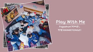 Pagaehun(박태훈), 깐병(KKANBYEONGZ) - Play With Me