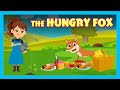 THE HUNGRY FOX | KIDS STORIES - ANIMATED STORIES FOR KIDS | TIA AND TOFU STORYTELLING