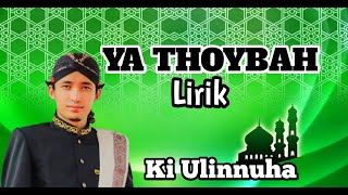 Ya Thoybah // Ustadz Ki Ulinnuha// Full lirik