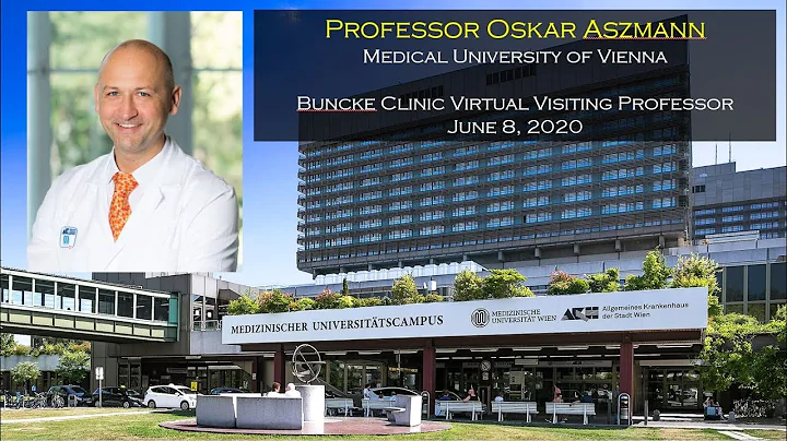 Professor Oskar Aszmann - Buncke Clinic Virtual Vi...