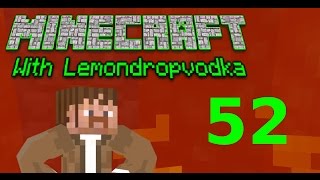 Minecraft With Lemondropvodka   Episode 52   Sign Me Up... for DEATH.