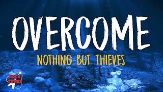 Nothing But Thieves - Overcome (Lyrics)