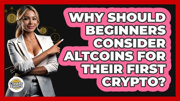 Why Should Beginners Consider Altcoins For Their First Crypto? - CryptoBasics360.com
