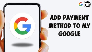 How to Add Payment Method to My Google Account (Mobile)