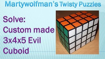 Solve: Custom made 3x4x5 Evil Cuboid