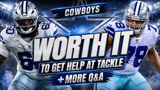 Cowboys Worth It to Get Help at Tackle: Live Look at Practice Q&A