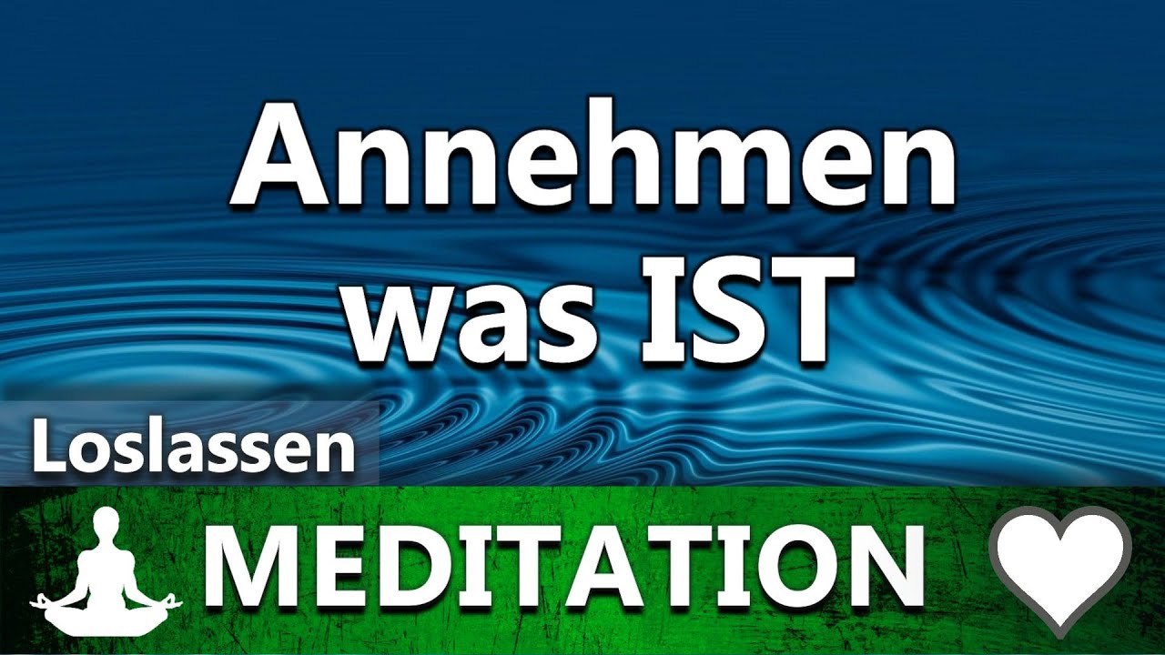 Akzeptieren was ist | Liebevolle Meditation für dein Loslassen & Weitergehen