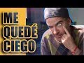 ME QUEDÉ CIEGO / El Mau Tv