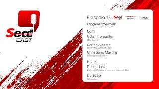 Seal Cast #13 - Lançamento ProAV