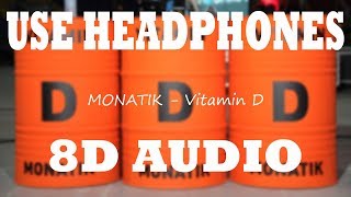 👂 MONATIK - Vitamin D (8D AUDIO USE HEADPHONES) 👂