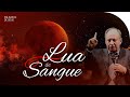 LUAS DE SANGUE | Sinais da Volta de Cristo | Palavras de Deus | Lamartine Posella