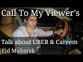 A call To My viewer&#39;s, Talk about UBER and CAREEM , Eid Mubarak To viewers.