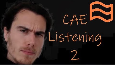 How To Pass C1 Advanced CAE Listening Part 2