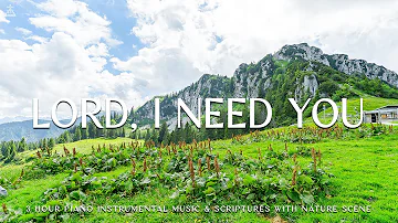 Lord, I Need You: Piano Instrumental Worship, Soaking Music With Scriptures🌿CHRISTIAN piano
