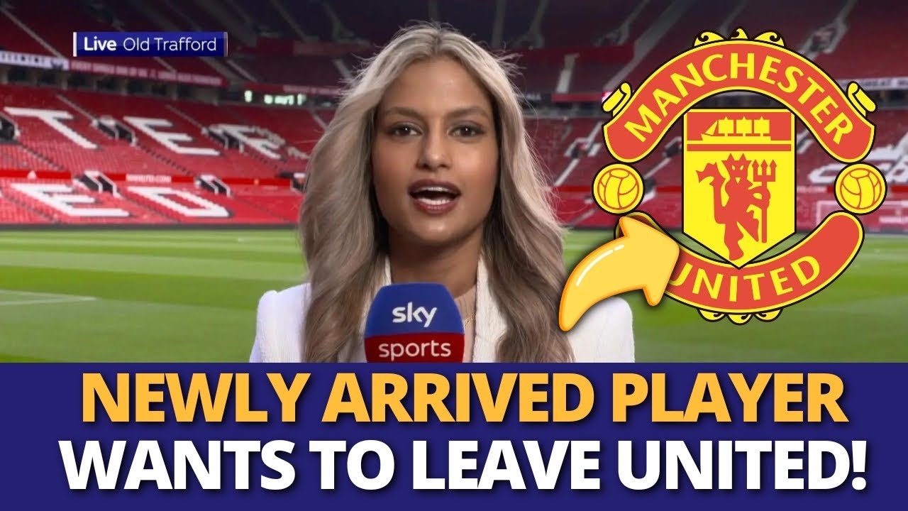 URGENT! NEWLY ARRIVED AT UNITED IS OUT! NO LONGER WANTS TO PLAY IN THE ...