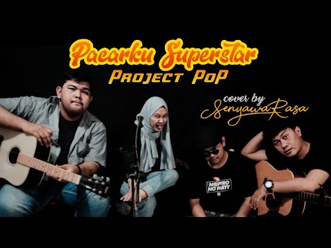 Pacarku Superstar - Project Pop (Cover by SenyawaRasa) - YouTube